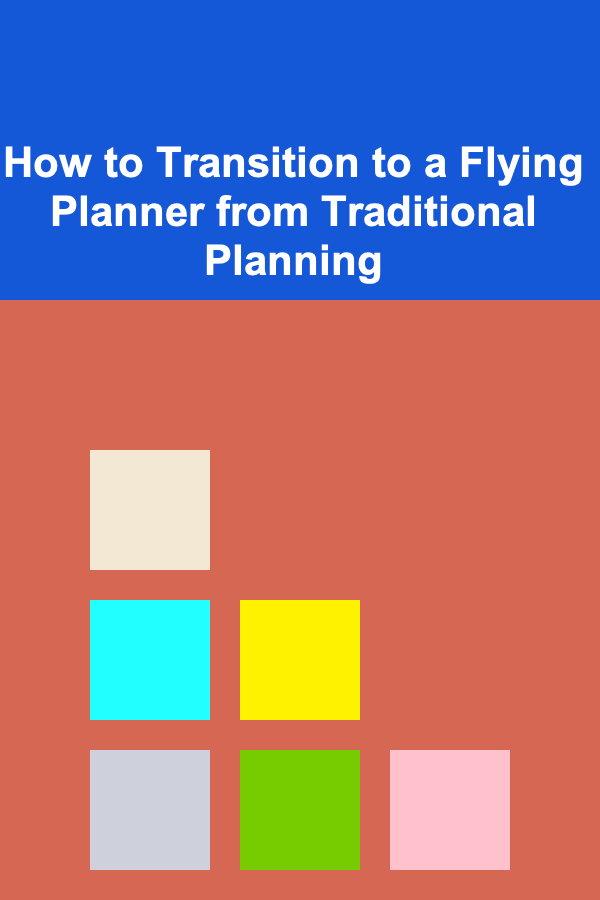 How to Transition to a Flying Planner from Traditional Planning