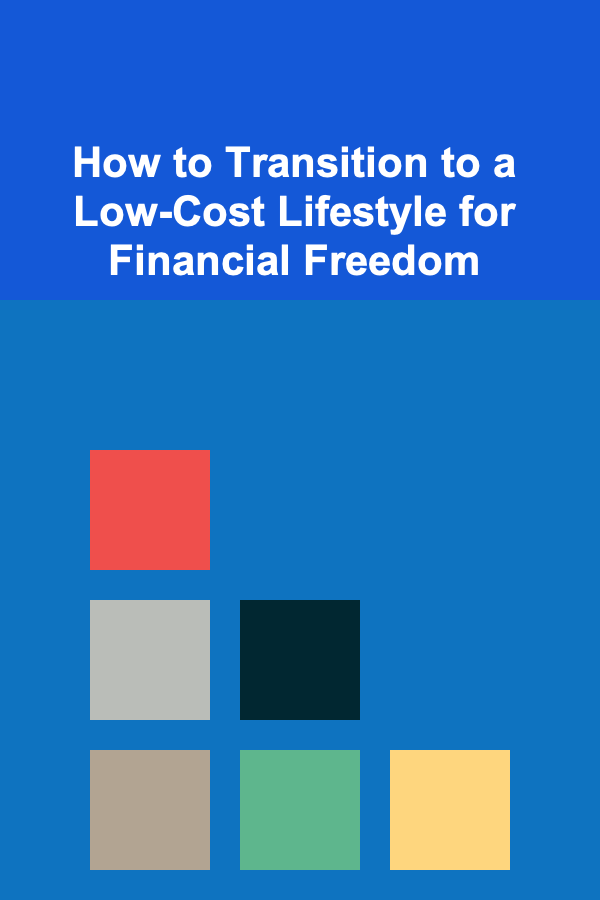 How to Transition to a Low-Cost Lifestyle for Financial Freedom