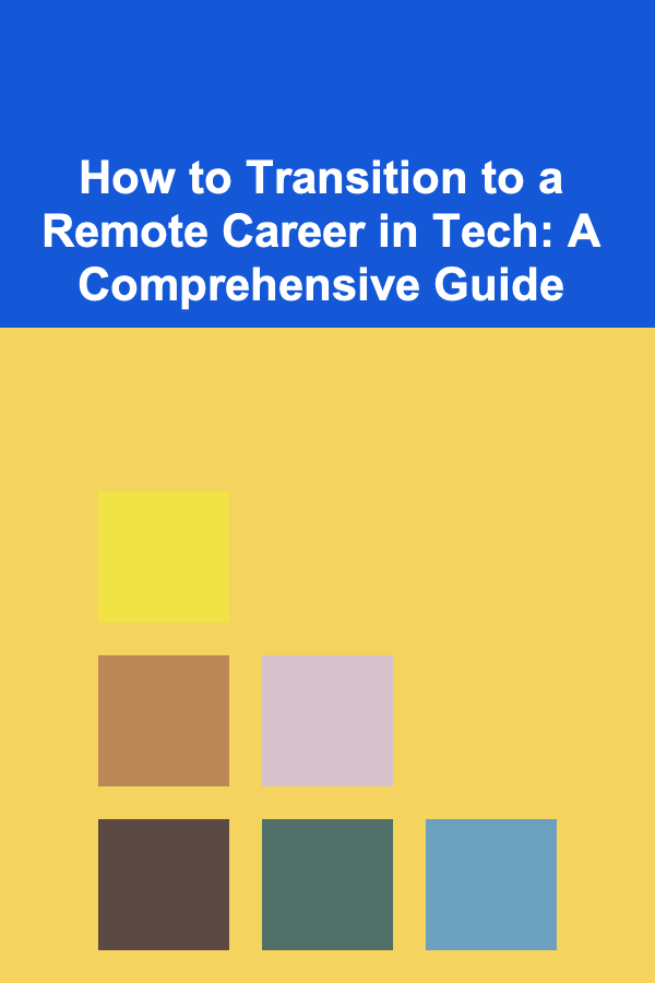 How to Transition to a Remote Career in Tech: A Comprehensive Guide