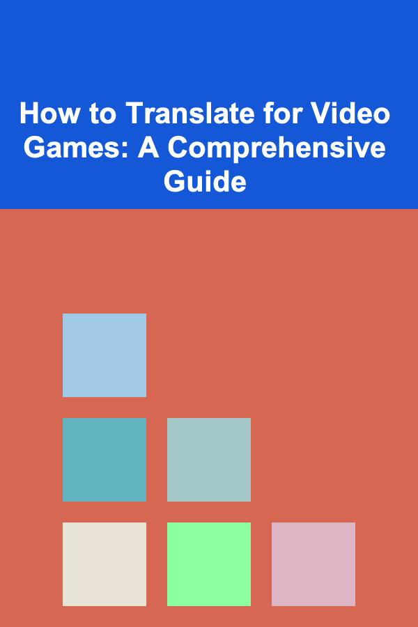 How to Translate for Video Games: A Comprehensive Guide