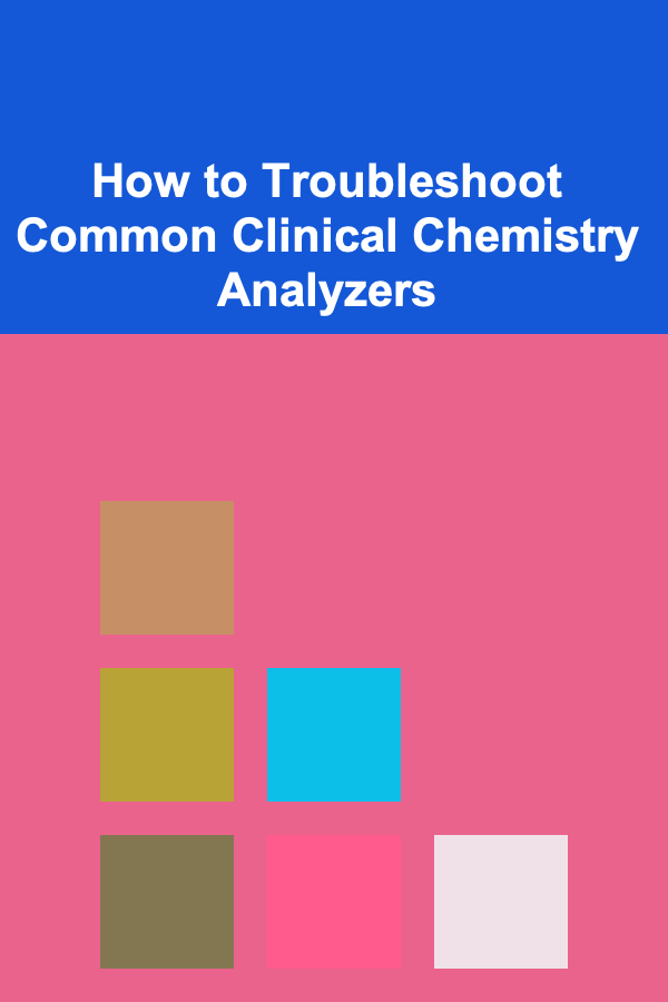 How to Troubleshoot Common Clinical Chemistry Analyzers