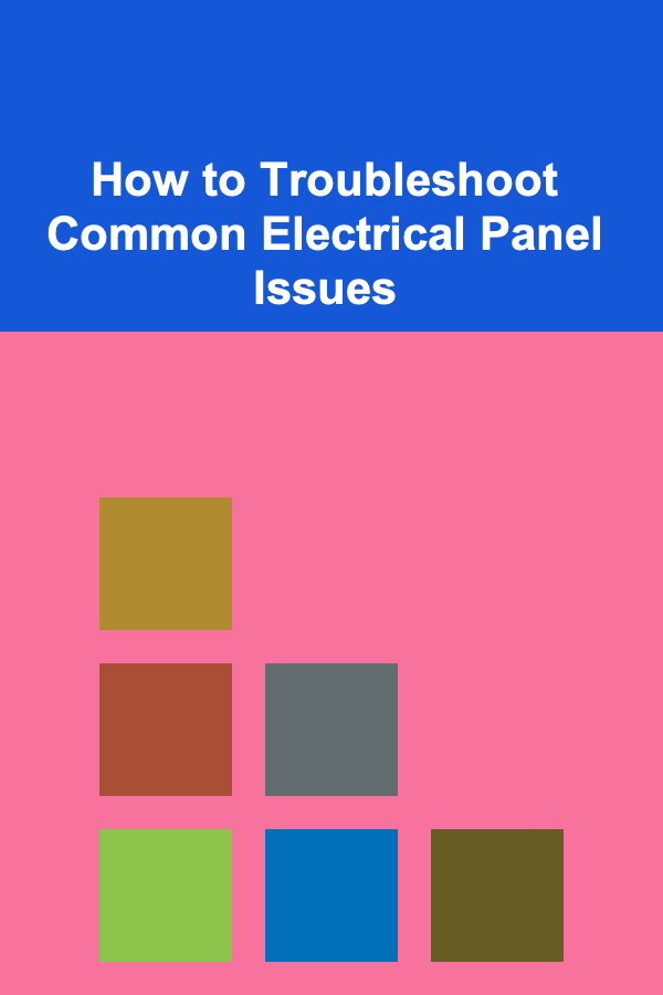 How to Troubleshoot Common Electrical Panel Issues