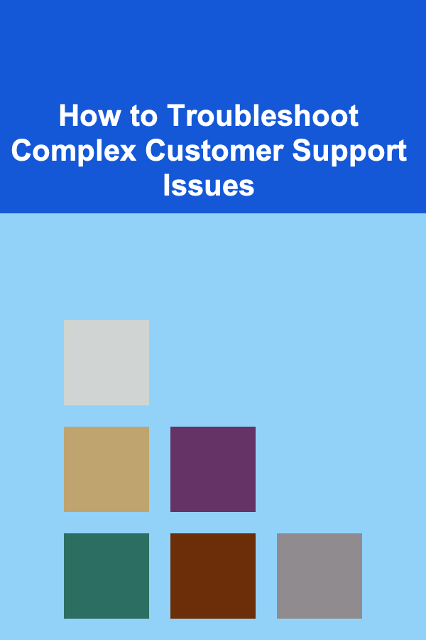 How to Troubleshoot Complex Customer Support Issues