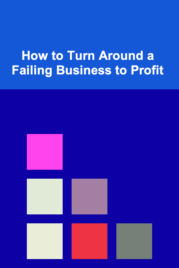 How to Turn Around a Failing Business to Profit