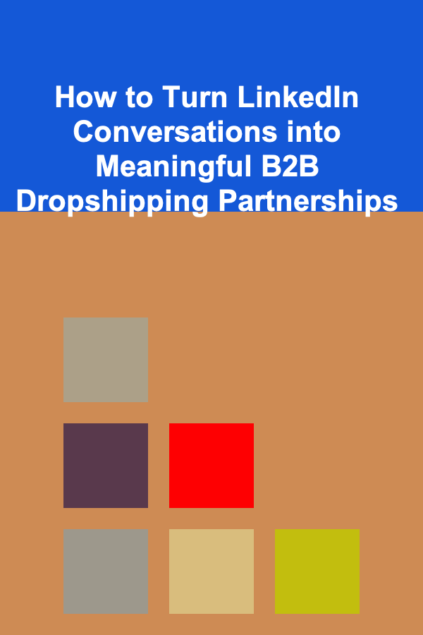 How to Turn LinkedIn Conversations into Meaningful B2B Dropshipping Partnerships