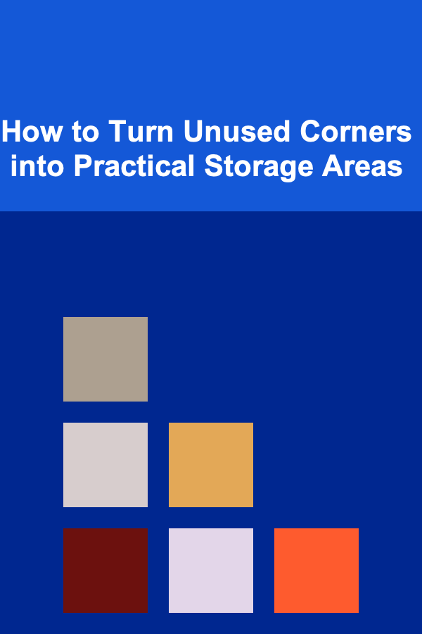 How to Turn Unused Corners into Practical Storage Areas