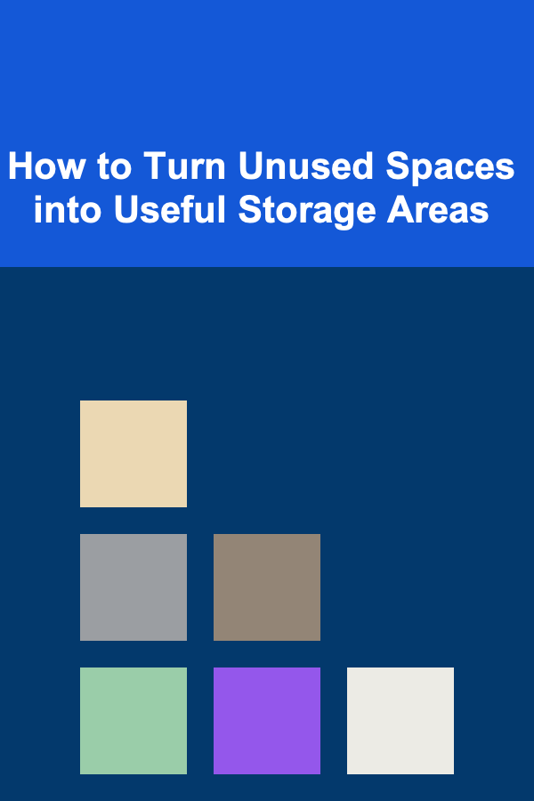 How to Turn Unused Spaces into Useful Storage Areas