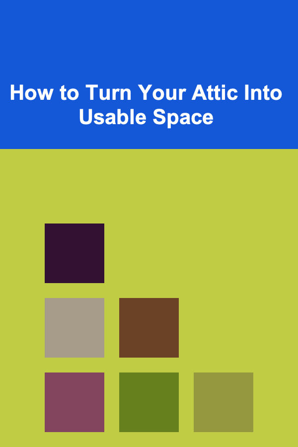 How to Turn Your Attic Into Usable Space