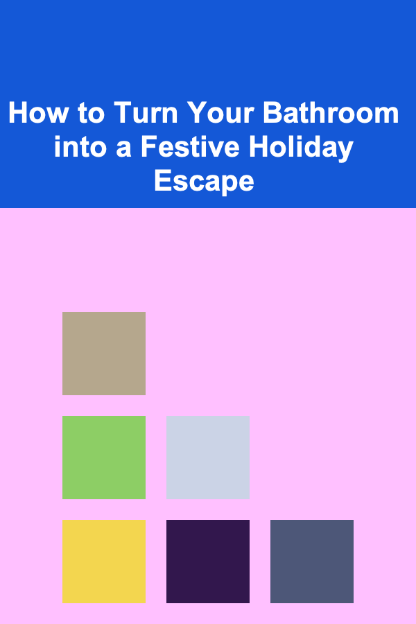 How to Turn Your Bathroom into a Festive Holiday Escape