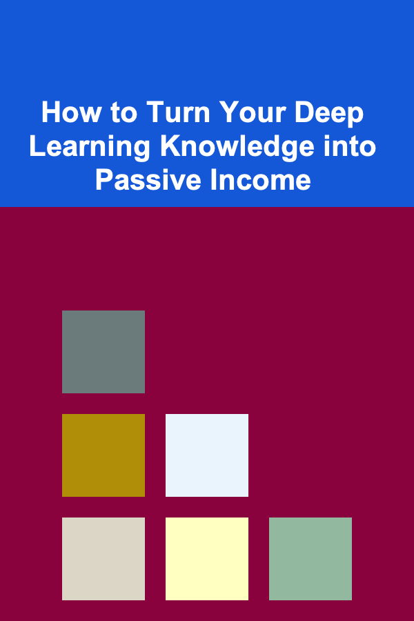 How to Turn Your Deep Learning Knowledge into Passive Income