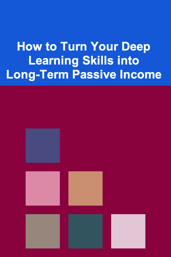 How to Turn Your Deep Learning Skills into Long-Term Passive Income