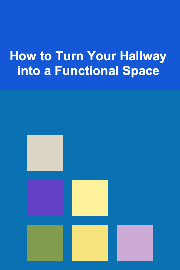 How to Turn Your Hallway into a Functional Space