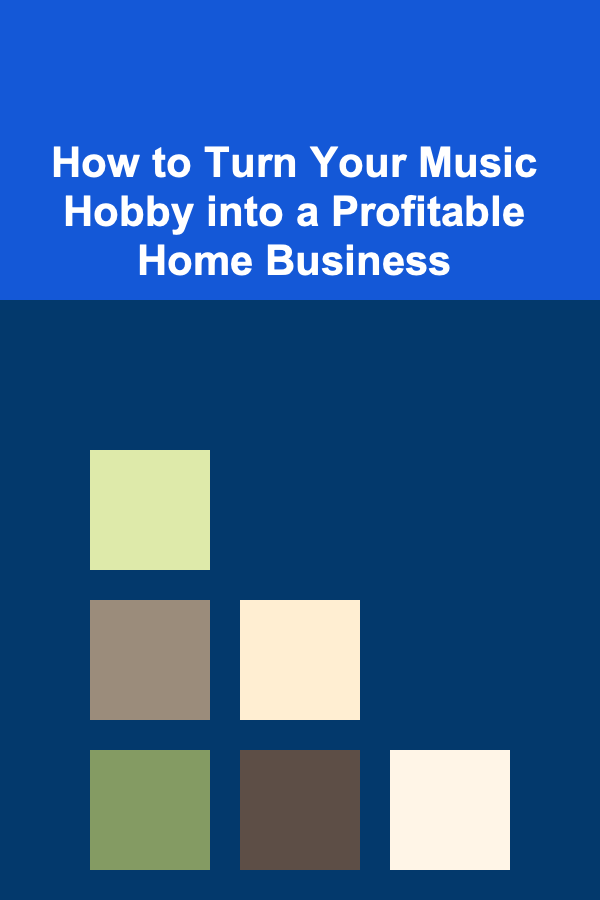 How to Turn Your Music Hobby into a Profitable Home Business