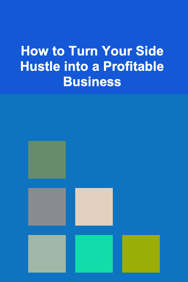 How to Turn Your Side Hustle into a Profitable Business