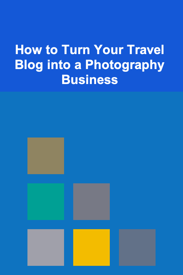 How to Turn Your Travel Blog into a Photography Business