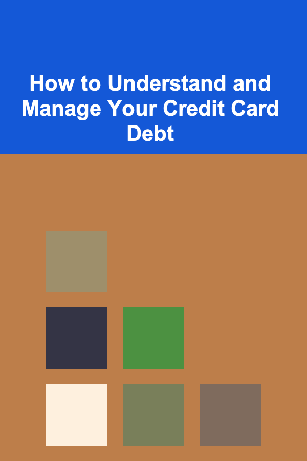 How to Understand and Manage Your Credit Card Debt