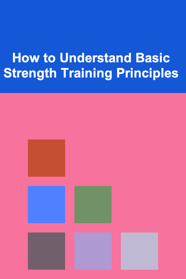 How to Understand Basic Strength Training Principles