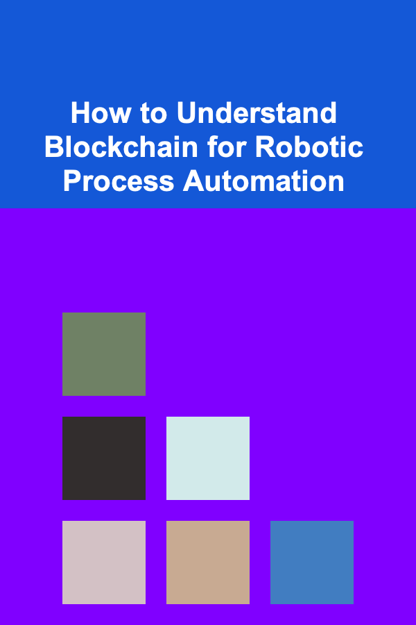 How to Understand Blockchain for Robotic Process Automation