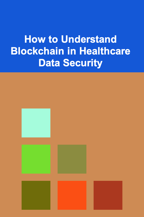 How to Understand Blockchain in Healthcare Data Security