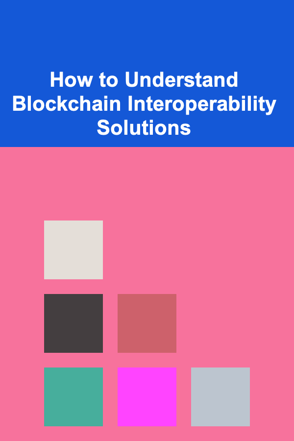 How to Understand Blockchain Interoperability Solutions