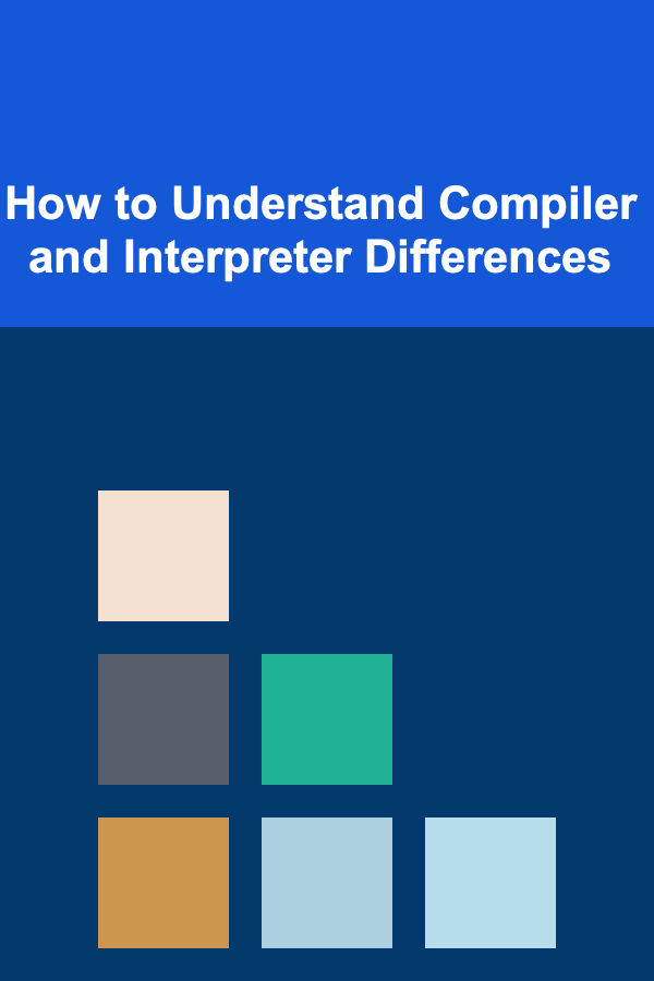 How to Understand Compiler and Interpreter Differences