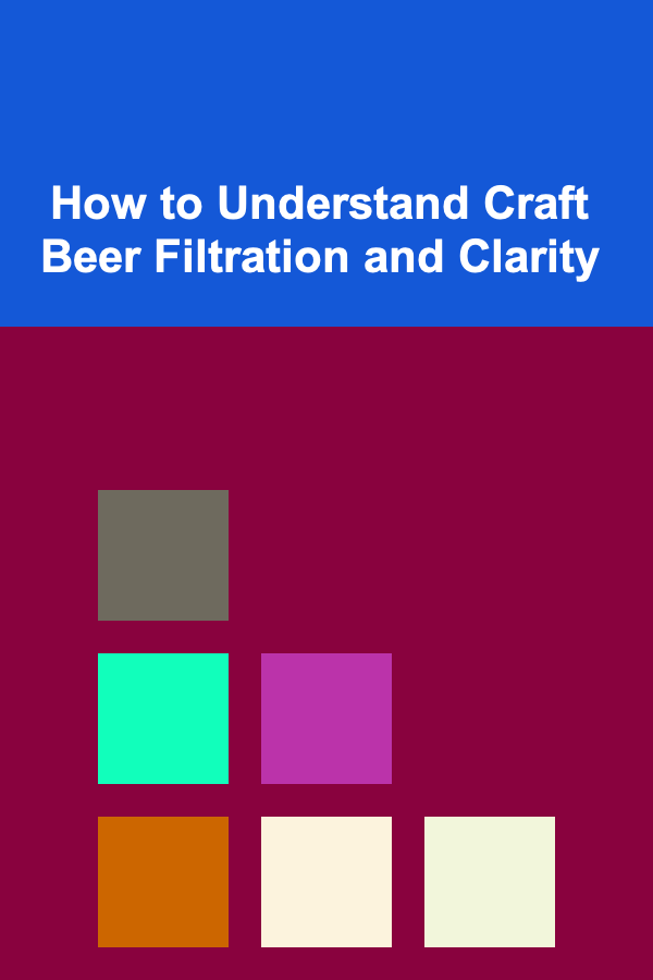 How to Understand Craft Beer Filtration and Clarity