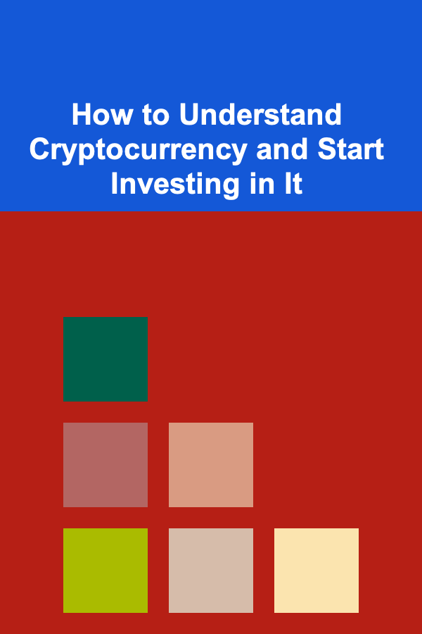 How to Understand Cryptocurrency and Start Investing in It