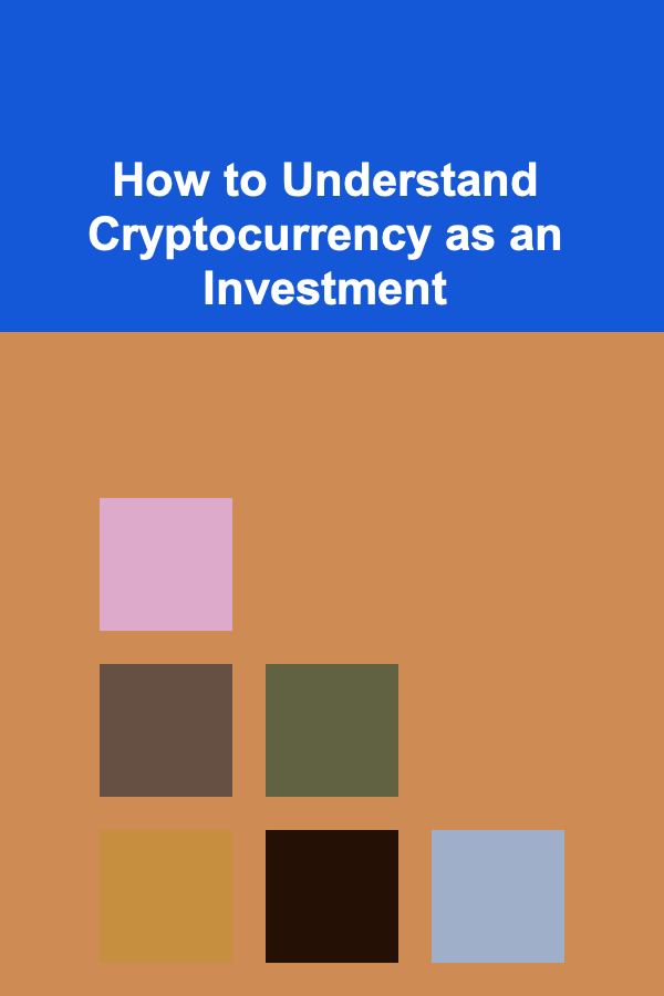 How to Understand Cryptocurrency as an Investment