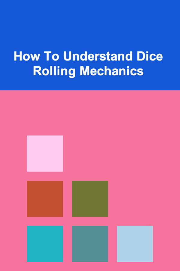 How To Understand Dice Rolling Mechanics