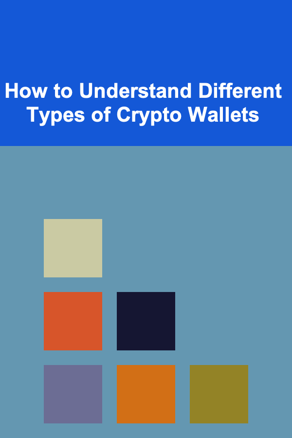 How to Understand Different Types of Crypto Wallets