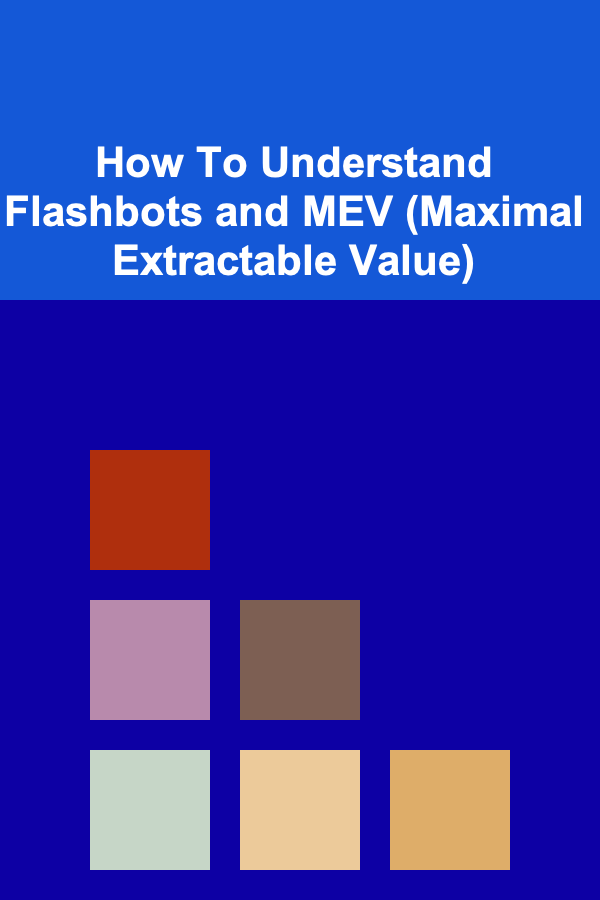 How To Understand Flashbots and MEV (Maximal Extractable Value)