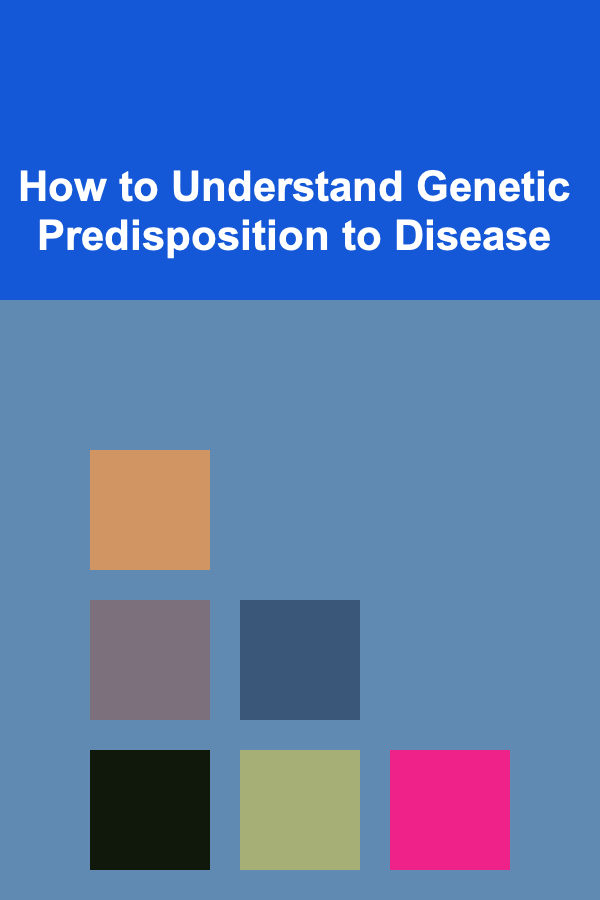 How to Understand Genetic Predisposition to Disease
