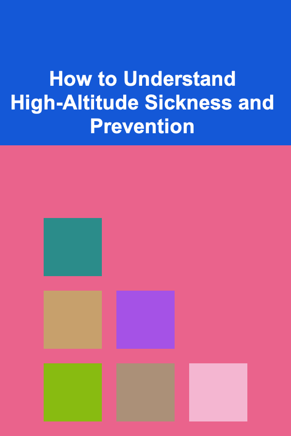 How to Understand High-Altitude Sickness and Prevention