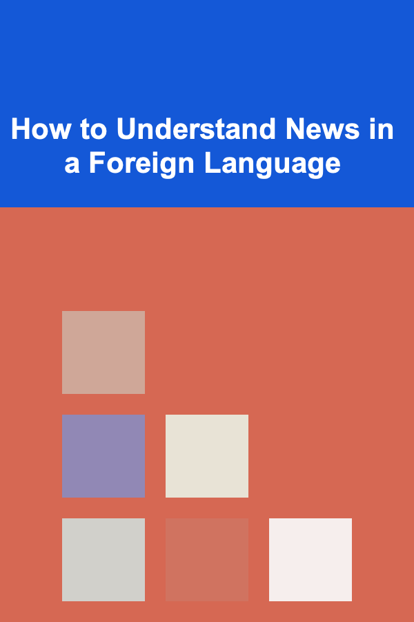 How to Understand News in a Foreign Language