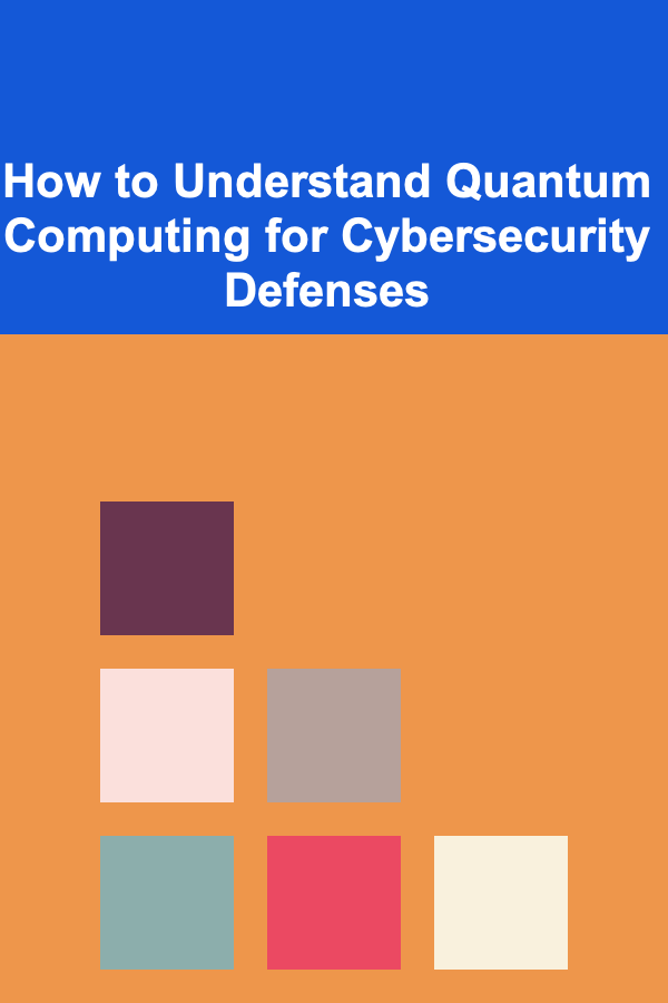 How to Understand Quantum Computing for Cybersecurity Defenses
