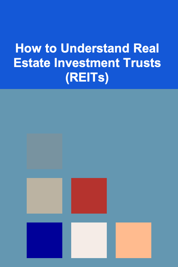 How to Understand Real Estate Investment Trusts (REITs)