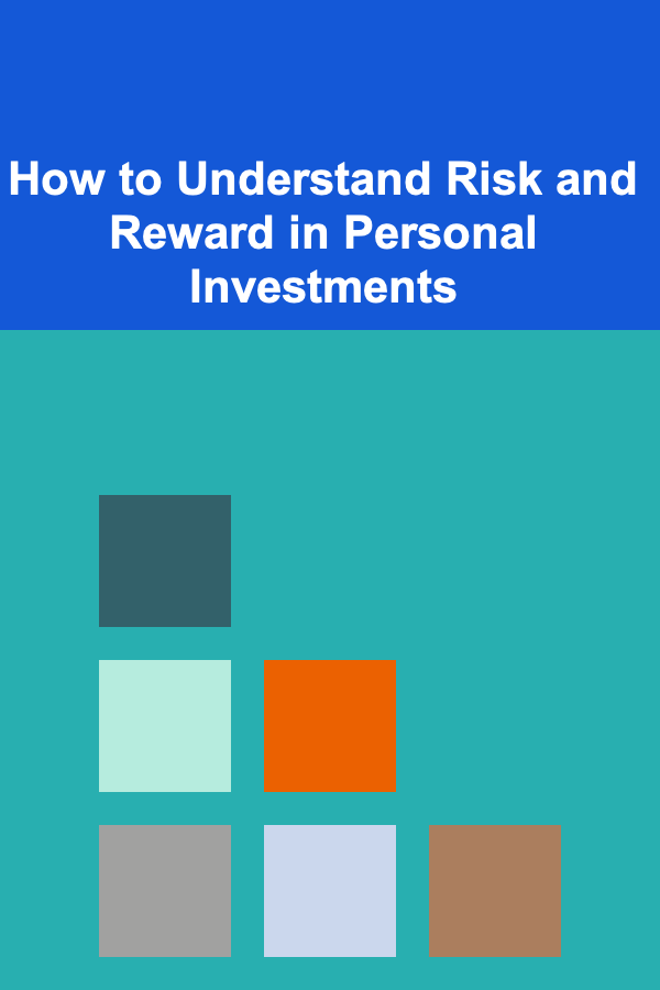 How to Understand Risk and Reward in Personal Investments