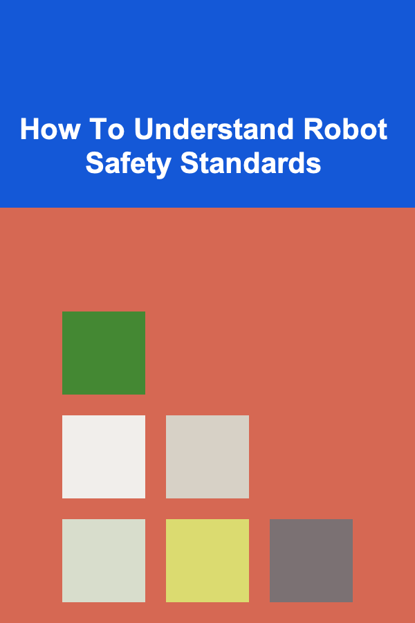 How To Understand Robot Safety Standards