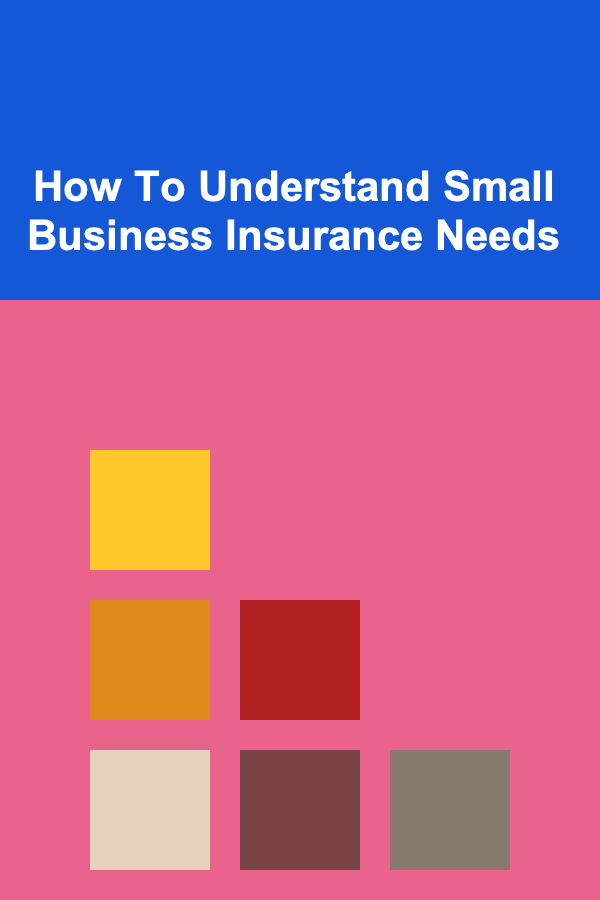 How To Understand Small Business Insurance Needs