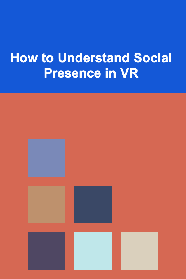 How to Understand Social Presence in VR