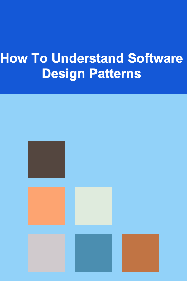 How To Understand Software Design Patterns