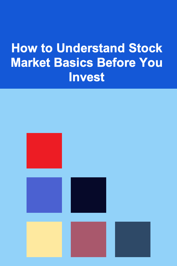 How to Understand Stock Market Basics Before You Invest