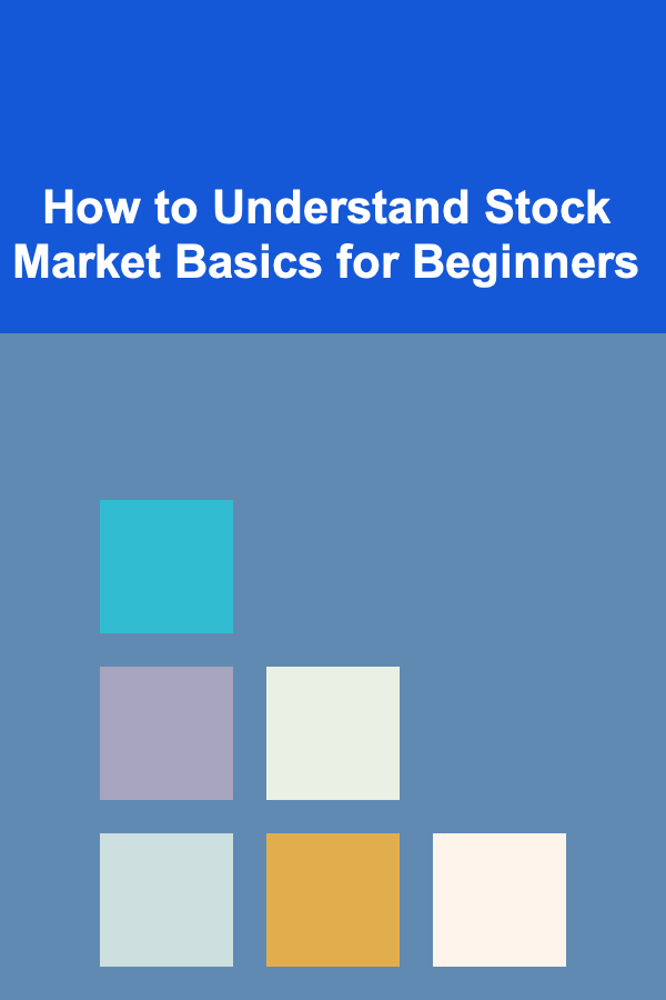 How to Understand Stock Market Basics for Beginners