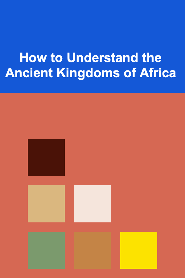 How to Understand the Ancient Kingdoms of Africa