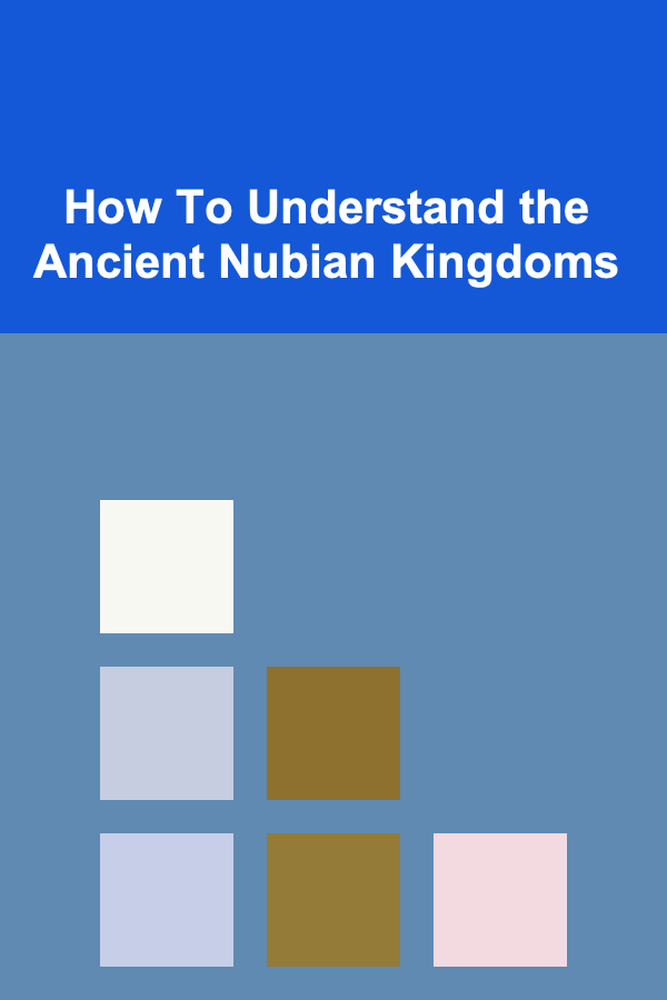 How To Understand the Ancient Nubian Kingdoms