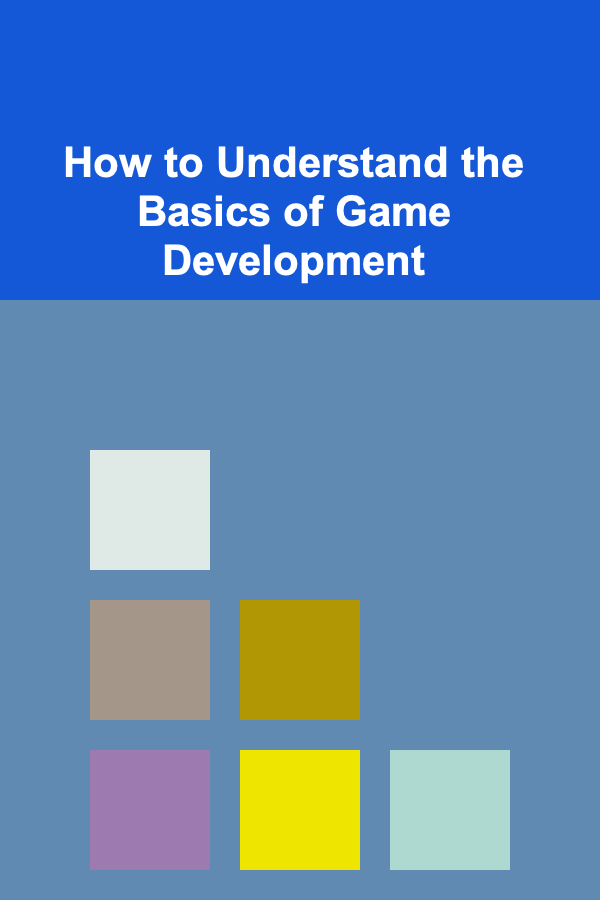 How to Understand the Basics of Game Development