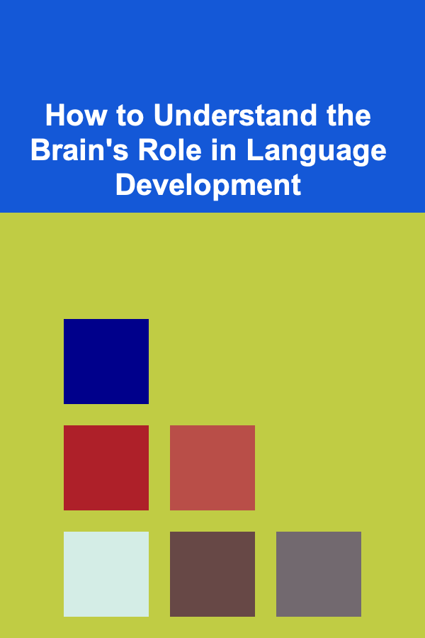 How to Understand the Brain's Role in Language Development