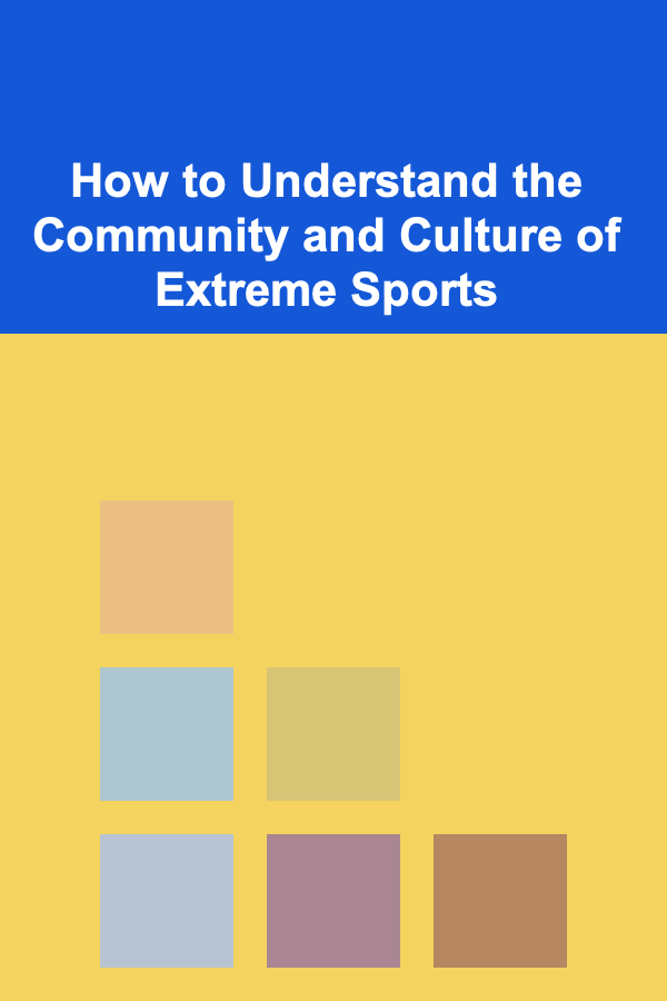 How to Understand the Community and Culture of Extreme Sports