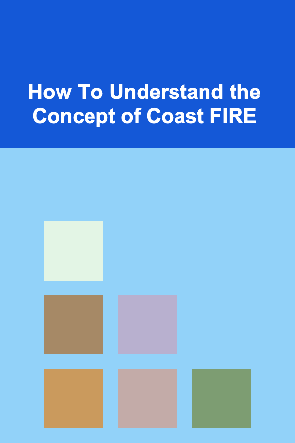 How To Understand the Concept of Coast FIRE