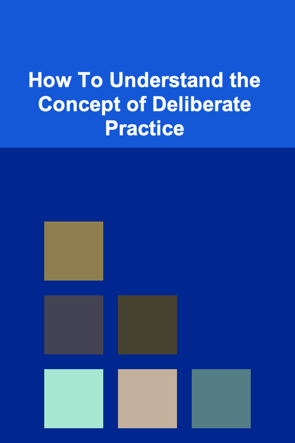 How To Understand the Concept of Deliberate Practice